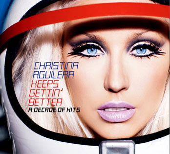 Christina Aguilera, Keeps Gettin' Better ? A Decade of Hits Christina Aguilera, Keeps Gettin' Better ? A Decade of Hits